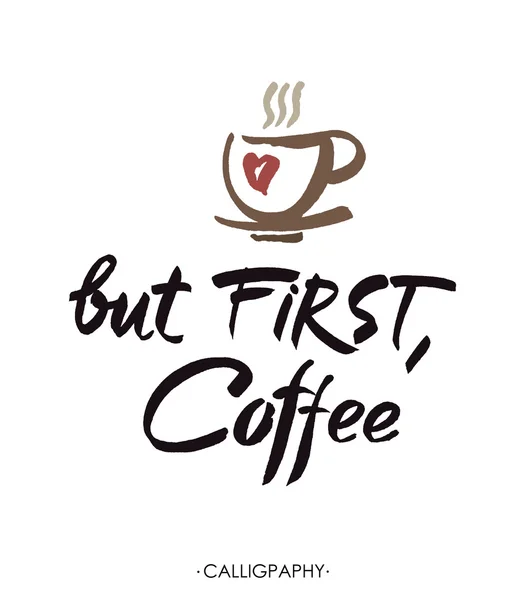 But first, coffee, ink hand lettering. Modern calligraphy. — Stock Vector