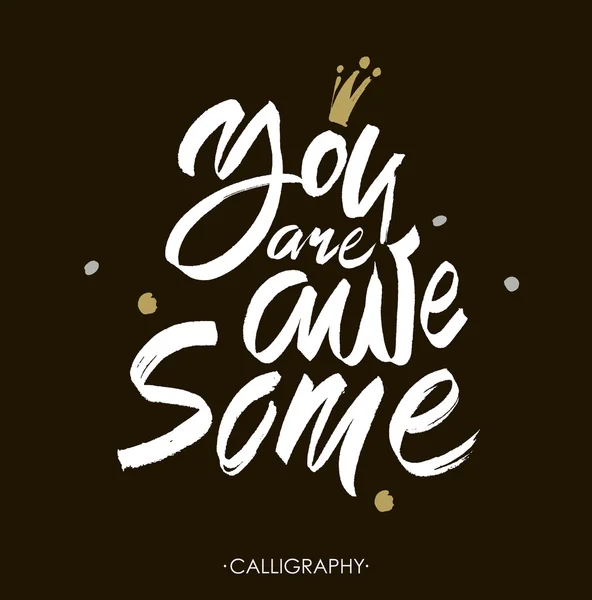 You are awesome.  Brush calligraphy. Handwritten ink lettering. Hand drawn design elements. — Stock Vector