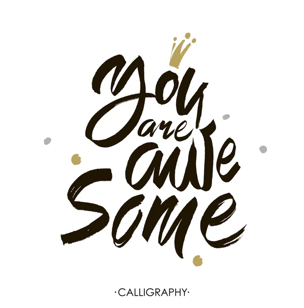 You are awesome.  Brush calligraphy. Handwritten ink lettering. Hand drawn design elements. — Stock Vector