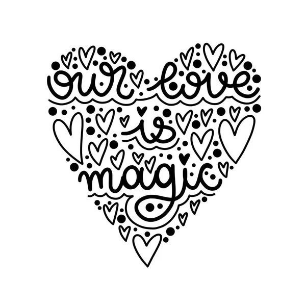 Vektorové písmo naší lásky je magické. Valentýn. Černá a bílá — Stockový vektor