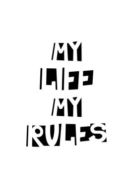 Benim hayatım benim kurallarım. Siyah ve beyaz harfler. 