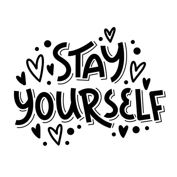 Bleiben Sie sich selbst. Schwarz-weiße Schrift — Stockvektor