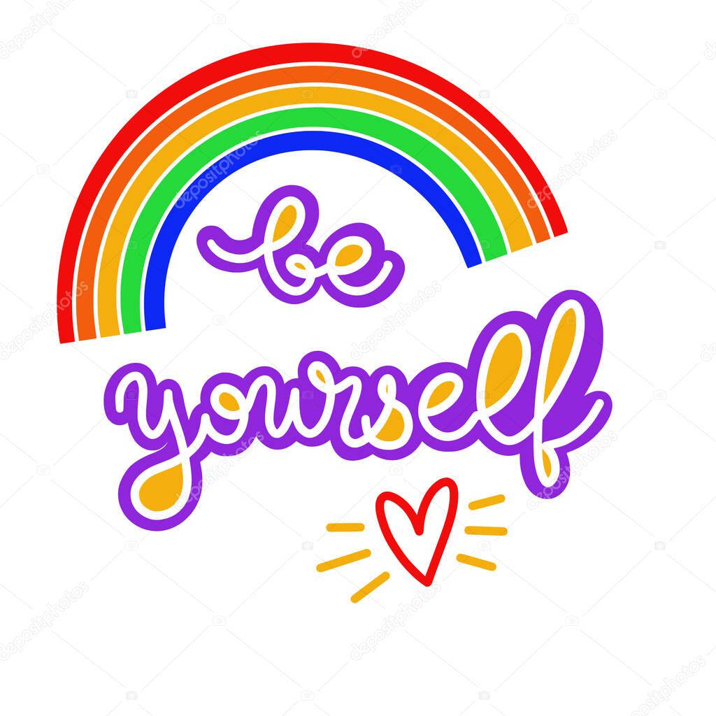 The slogan be yourself. Rainbow symbol. Lettering