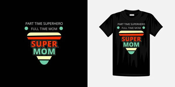 Happy Mothers Day Πολύχρωμο Shirt Διάνυσμα Σχεδιασμός Εικονογράφησης Super Mom — Διανυσματικό Αρχείο