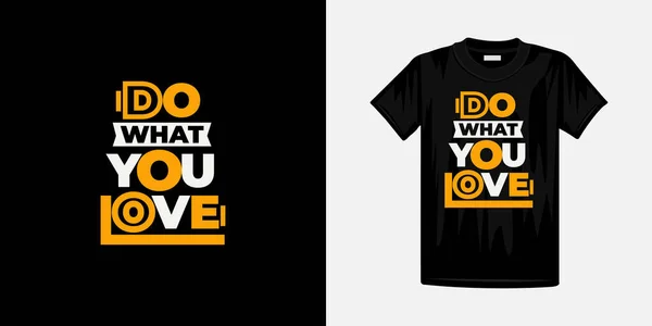 Gör Vad Älskar Typografi Shirt Design Berömda Citat Shirt Design — Stock vektor