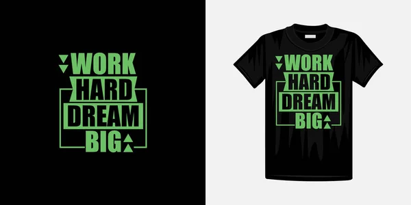 Work Hard Dream Big Typography Shirt Design Famous Quotes Shirt — Stock Vector