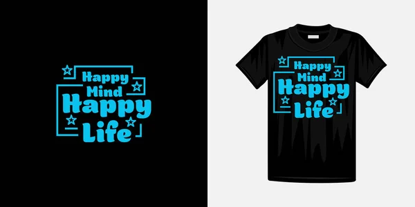 Happy Mind Happy Life Typography Shirt Design Famous Quotes Shirt — Stock Vector