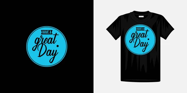 Tener Gran Día Tipografía Camiseta Diseño Famosa Cita Diseño Camiseta — Vector de stock