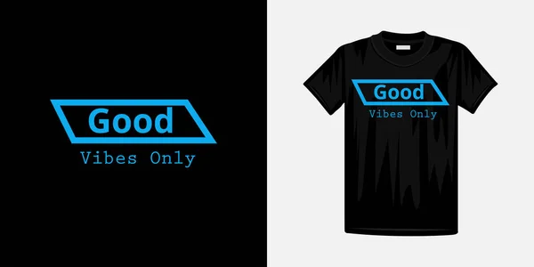 Good Vibes Only Creative Typography Shirt Design Famous Quotes Shirt — Stock Vector