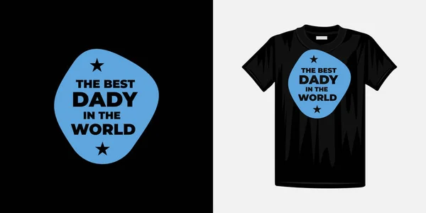 Miglior Dady Del Mondo Tipografia Shirt Design Citazioni Famose Shirt — Vettoriale Stock