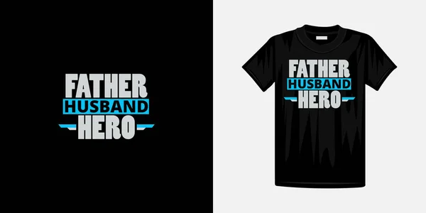 Padre Marido Tipografía Héroe Diseño Camiseta Famosa Cita Diseño Camiseta — Vector de stock