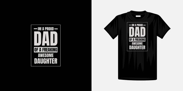 Proud Dad Freaking Awesome Daughter Typography Shirt Design Famous Quotes — Stock Vector