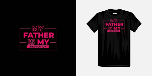 Padre Inspiración Tipografía Diseño Camiseta Famosa Cita Diseño Camiseta — Vector de stock
