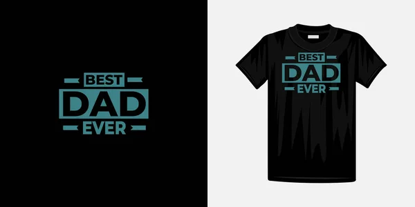 Mejor Padre Nunca Tipografía Prima Camiseta Diseño Famosa Cita Diseño — Vector de stock