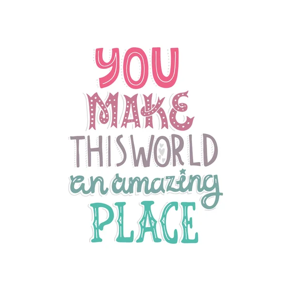 You make this world an amazing place — Stok Vektör