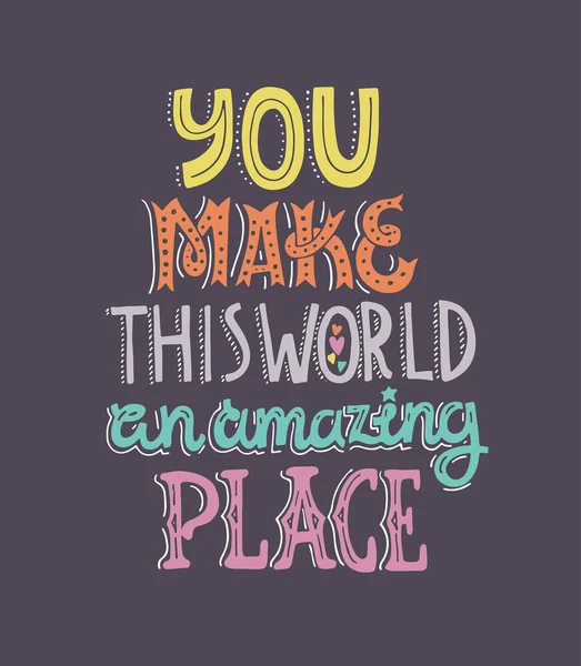 You make world amazing place — Stock Vector