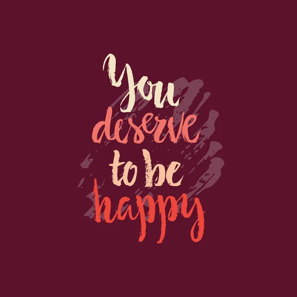 You deserve to be happy - motivational and inspirational quote. — 스톡 벡터
