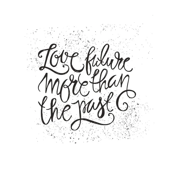 Lettering - love future more than the past — Διανυσματικό Αρχείο