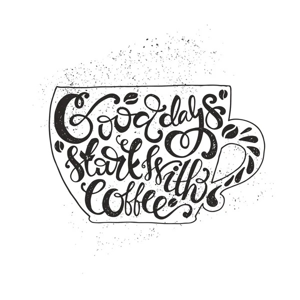 Хорошие дни начинаются с кофе . — стоковый вектор