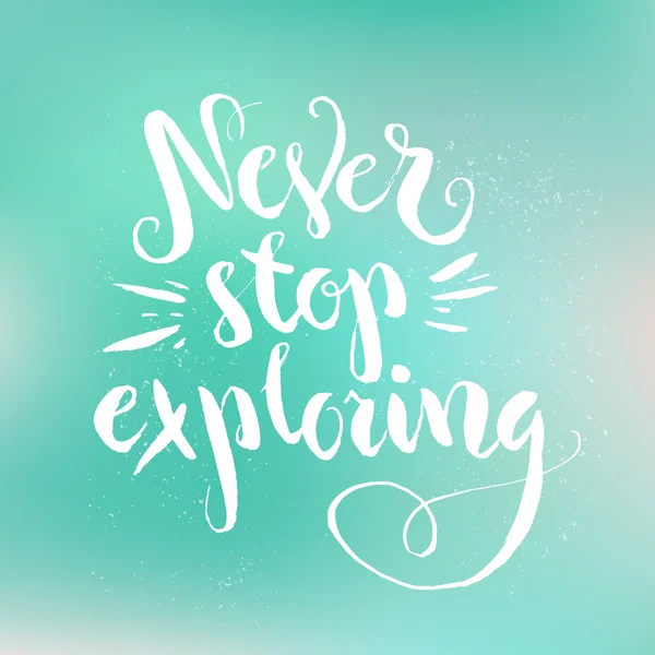 Never stop exploring - inspirational quote — Stockvector