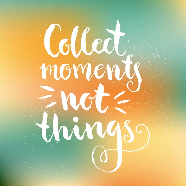 Collect moments not things — Stock Vector