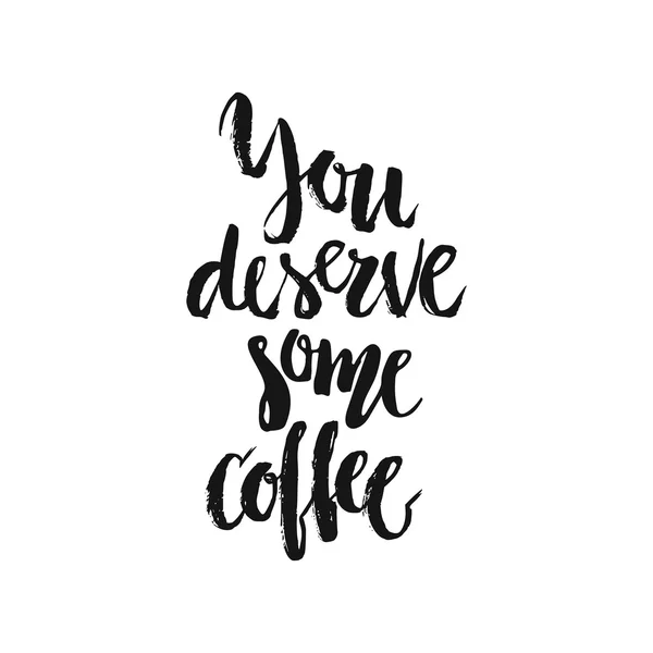 Ты заслуживаешь кофе. — стоковый вектор