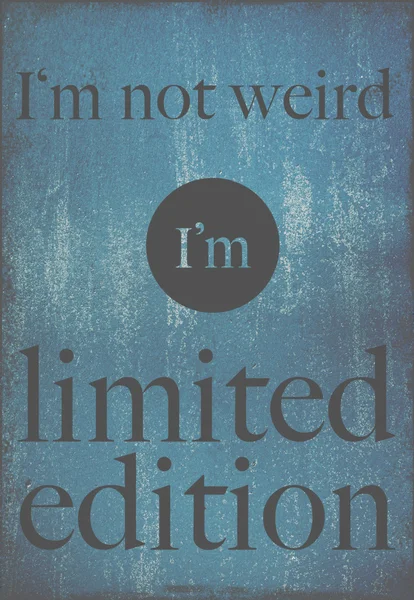 Motivational poster quote I'm not weird, I'm limited edition — Stock Photo, Image