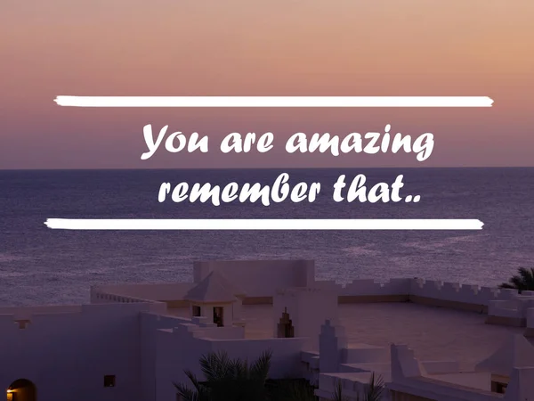 You are amazing remember that - Inspirational quote and motivational background
