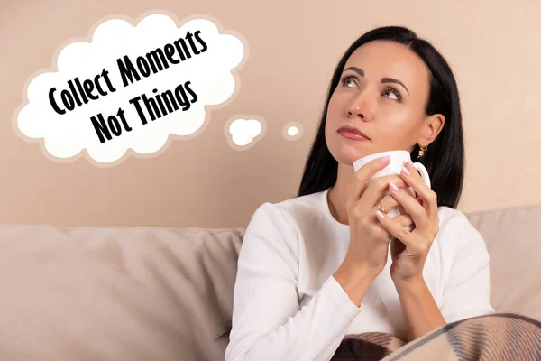 Inspirational quotes, female thoughts. Question - Collect Moments Not Things