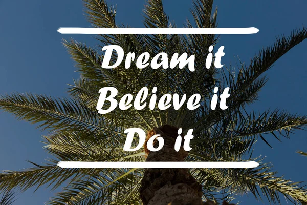 Inspirational quote poster - Dream it, Believe it, Do it. Success motivation.