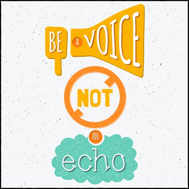 Vector modern design hipster illustration with phrase Be a voice not an echo