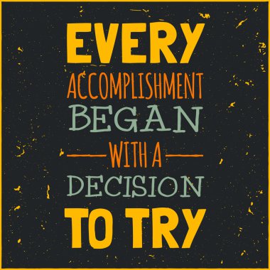 Vector modern design hipster illustration for phrase Every accomplishment began with a decision to try