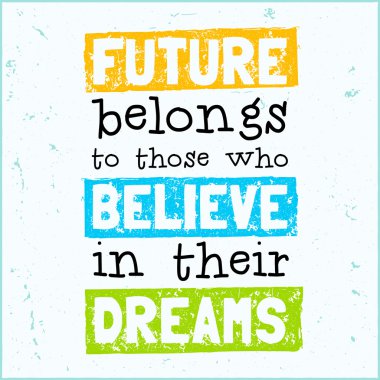 Vector modern design hipster illustration with phrase Future belongs to those who believe in their dreams