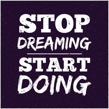 Vector modern design hipster illustration with phrase Stop dreaming start doing