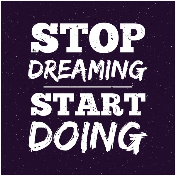 Vector modern design hipster illustration with phrase Stop dreaming start doing — Stock vektor