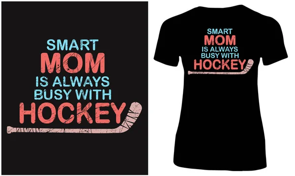 stock vector Smart mom  is always busy with hockey. Hockey lover mother t shirt design concept.