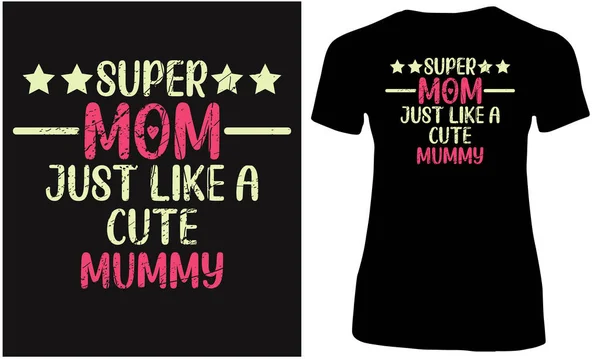 Super Mom Just Cute Mummy Mothers Love Quotes — Stock Vector