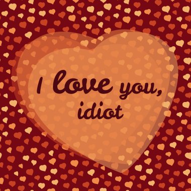 ' Ben seni aptal ' tipografi. Sevgililer günü aşk kartı. Vektör çizim.