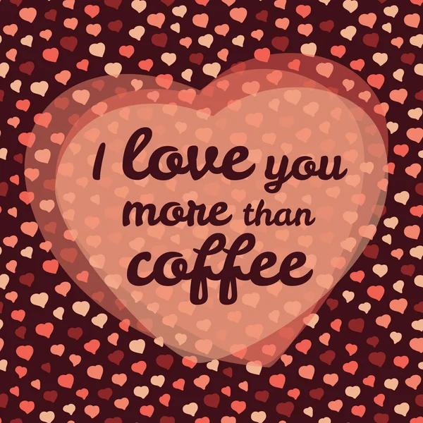 "Я люблю тебя больше, чем кофе" векторная иллюстрация. Открытка на день Святого Валентина . — стоковый вектор