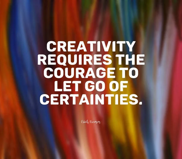 Cita de Erich Fromm. La creatividad requiere el valor de dejar ir las certezas. —  Fotos de Stock