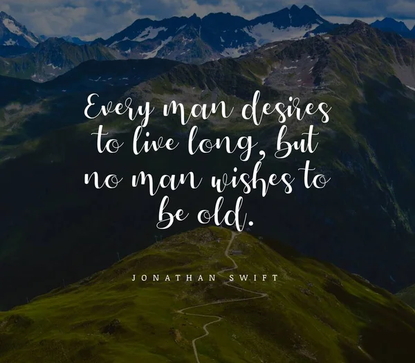 Cita de Jonathan Shift.Cada hombre desea vivir mucho tiempo, pero ningún hombre desea ser viejo.. —  Fotos de Stock