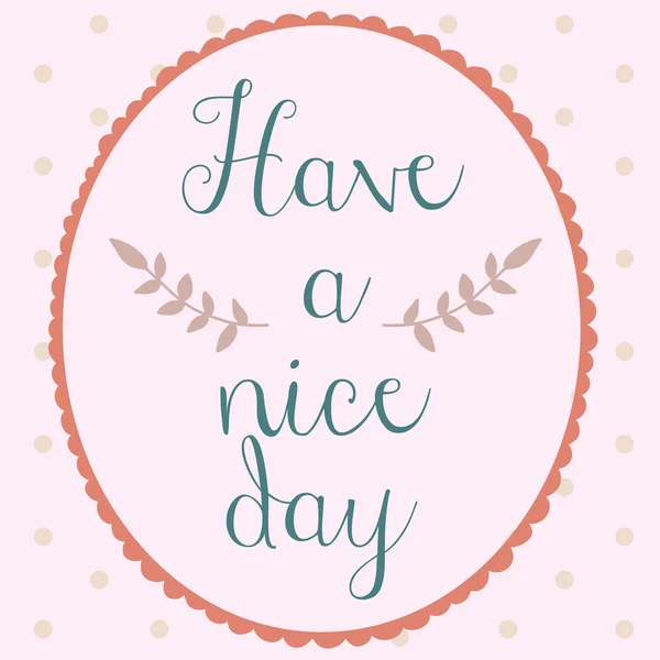 Have a nice day poster polkadot hand drawn style — Stock Vector