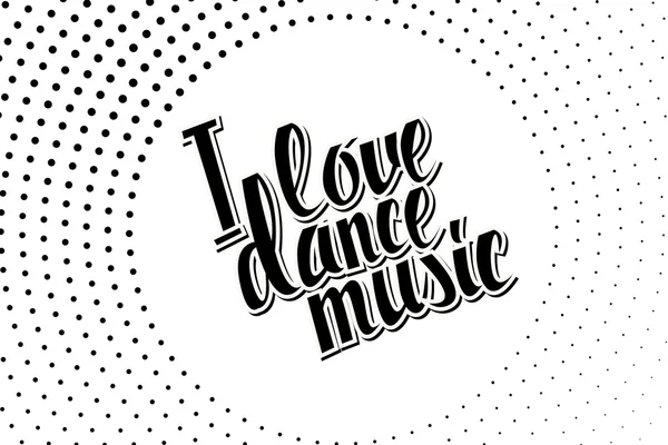 I love dance music black lettering. — Stock Vector