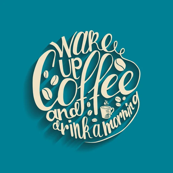 Inscrição Acorde o café e beba uma manhã —  Vetores de Stock