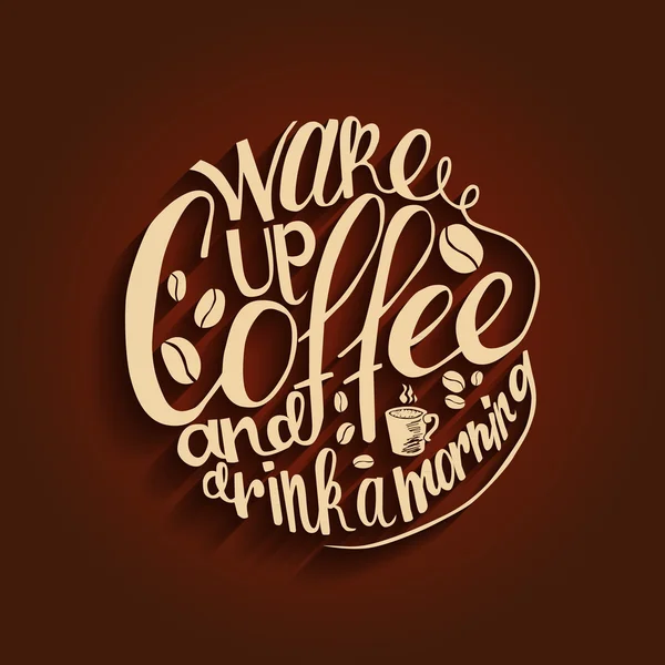 Надпись Wake up coffee and drink a morning — стоковый вектор