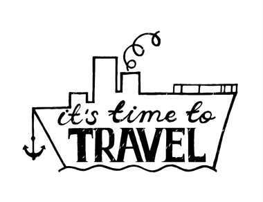 İlham verici vektör tipografi. Elle çizilmiş tipografi poster. Seyahat etmek zamanı. Vapur