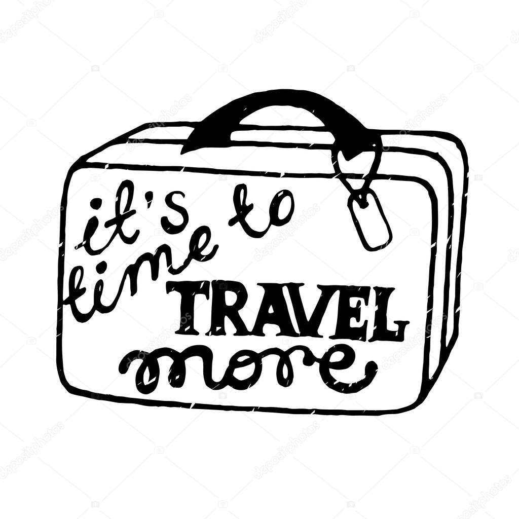 Inspirational vector typography.Hand drawn typography poster. It is time to travel. Suitcase