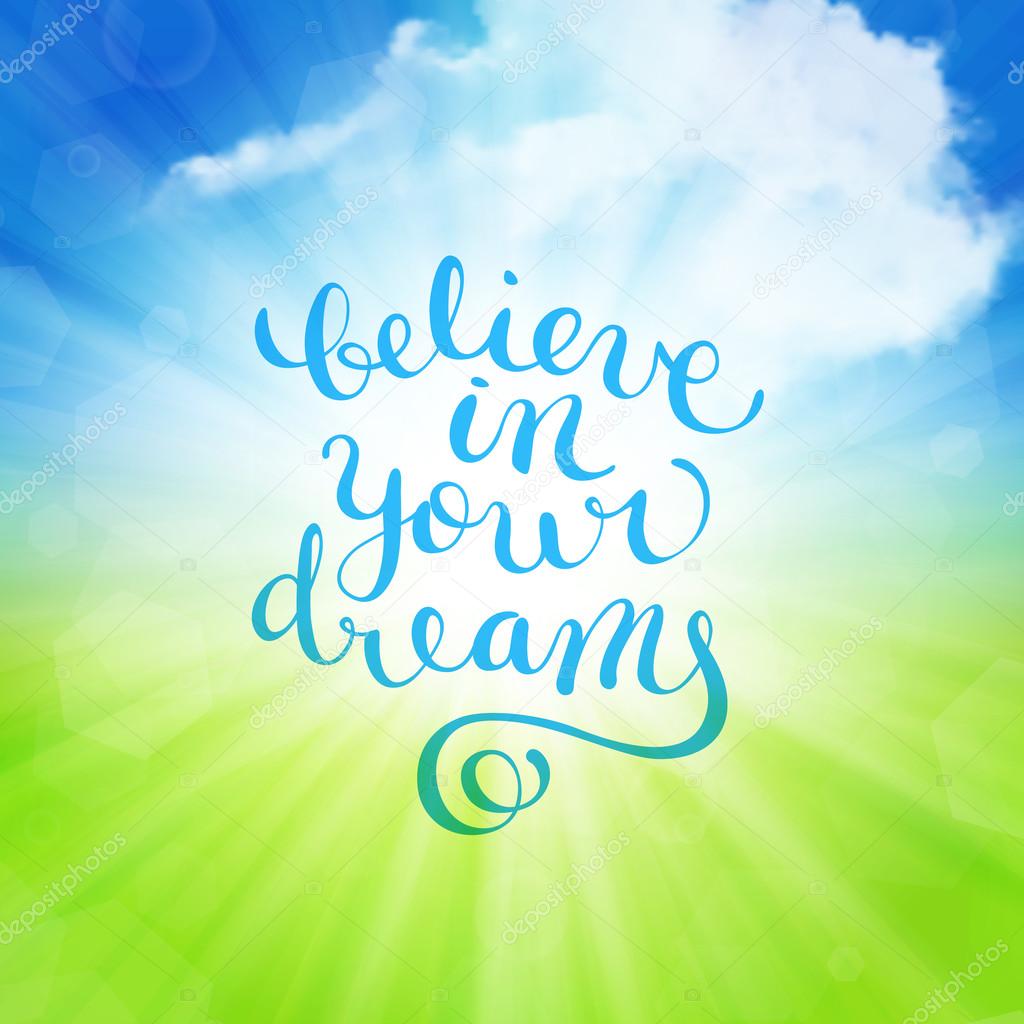 Believe in your dreams hand-drawn lettering