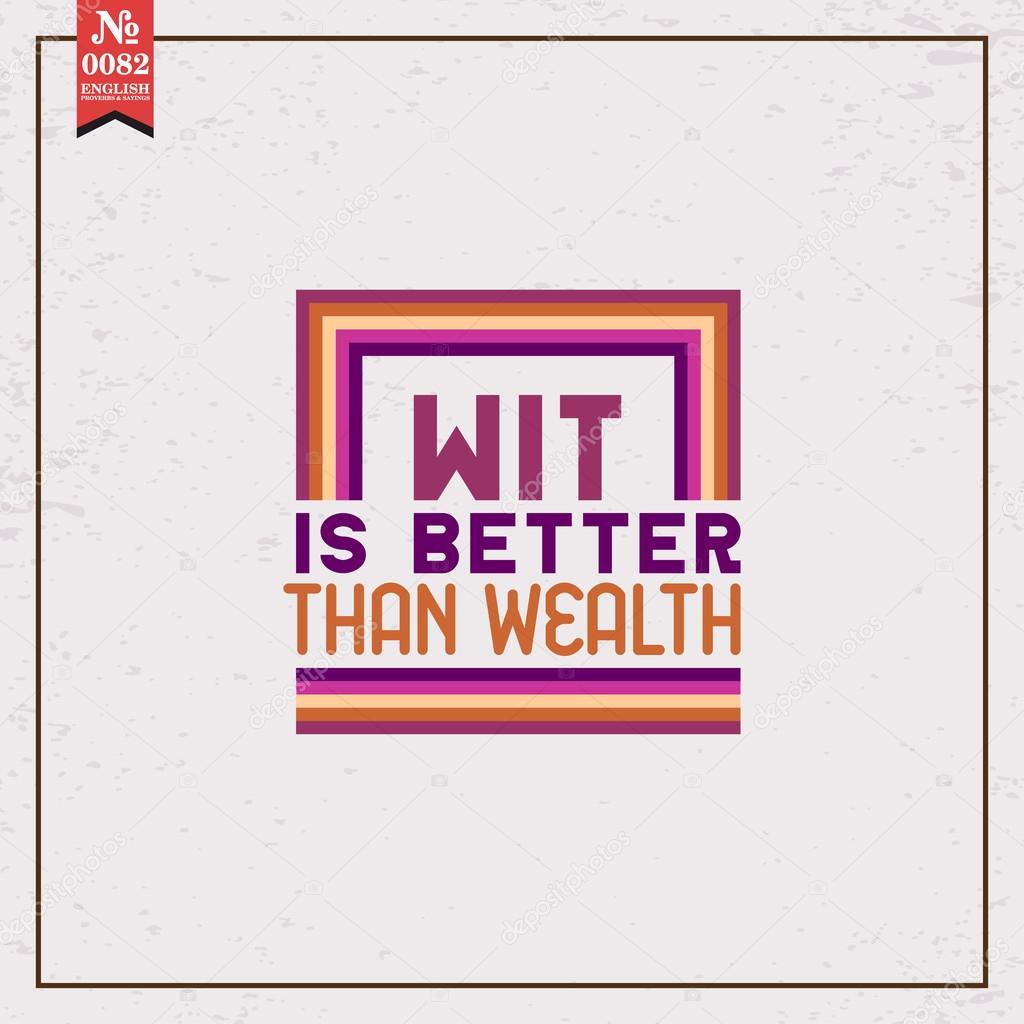 Wit is better than wealth