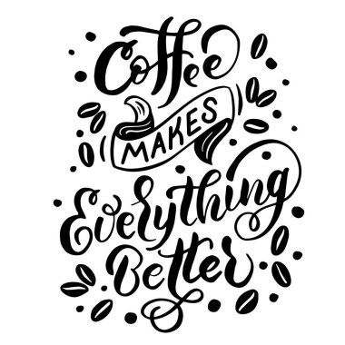 Yazı - kahve her şeyi daha iyi yapar - beyaz arka planda siyah harfler ve kahve çekirdekleri, vektör grafikleri. Kartpostallar, posterler, tişört baskıları, defter kapakları, ambalajlar, çıkartmalar için.